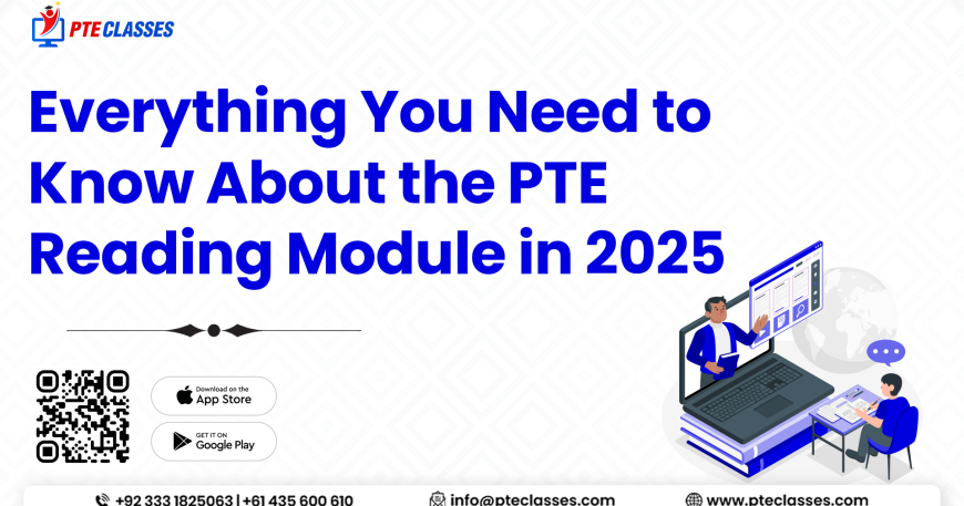 PTE Reading Module 2025: Format, Tips & Guide for Success