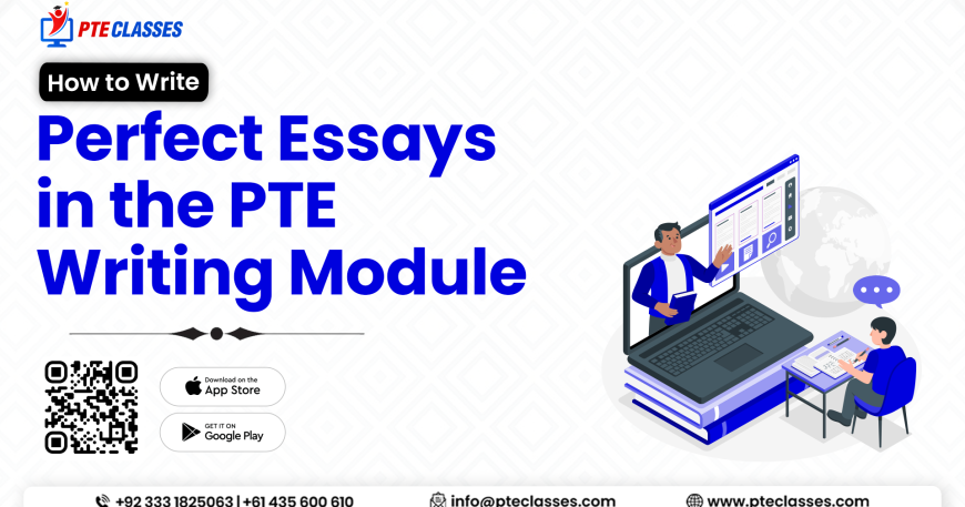 How to Write Perfect Essays in the PTE Writing Module
