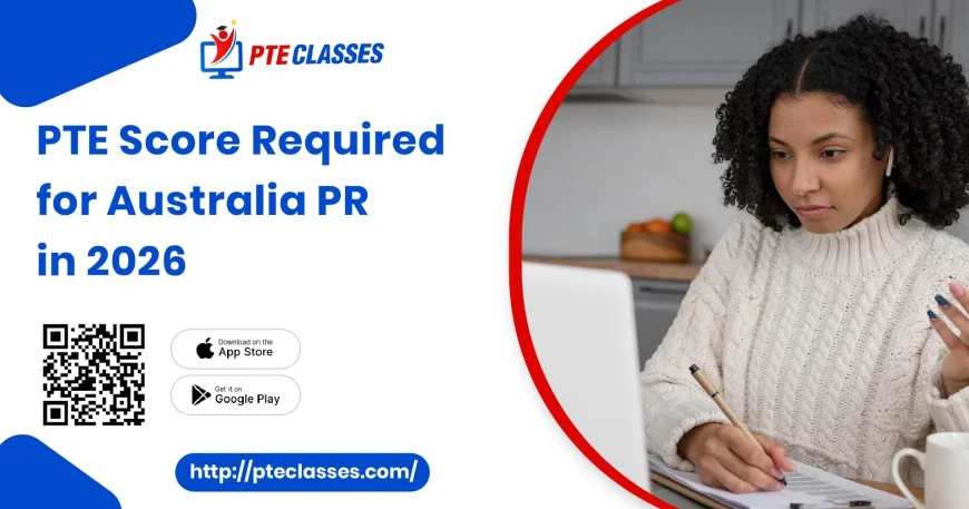 PTE score required for Australia PR